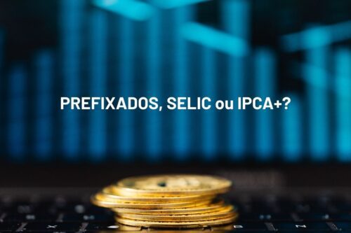 prefixados selic ipca+ inflação